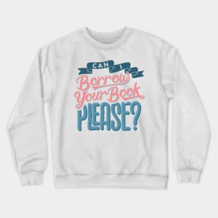 Can I Borrow Your Book Please? Lettering Crewneck Sweatshirt